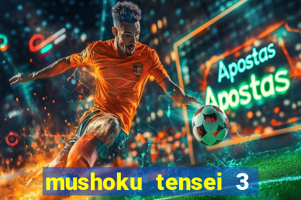 mushoku tensei 3 temporada dublado